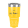 Just Be Kind - Laser Engraved Stainless Steel Drinkware - 1178 -