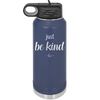 Just Be Kind - Laser Engraved Stainless Steel Drinkware - 1178 -