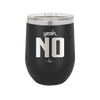 Yeah, No - Laser Engraved Stainless Steel Drinkware - 1180 -