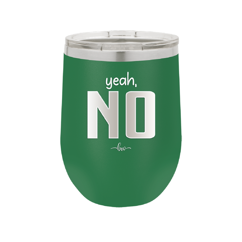 Yeah, No - Laser Engraved Stainless Steel Drinkware - 1180 -