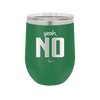 Yeah, No - Laser Engraved Stainless Steel Drinkware - 1180 -
