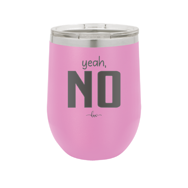 Yeah, No - Laser Engraved Stainless Steel Drinkware - 1180 -