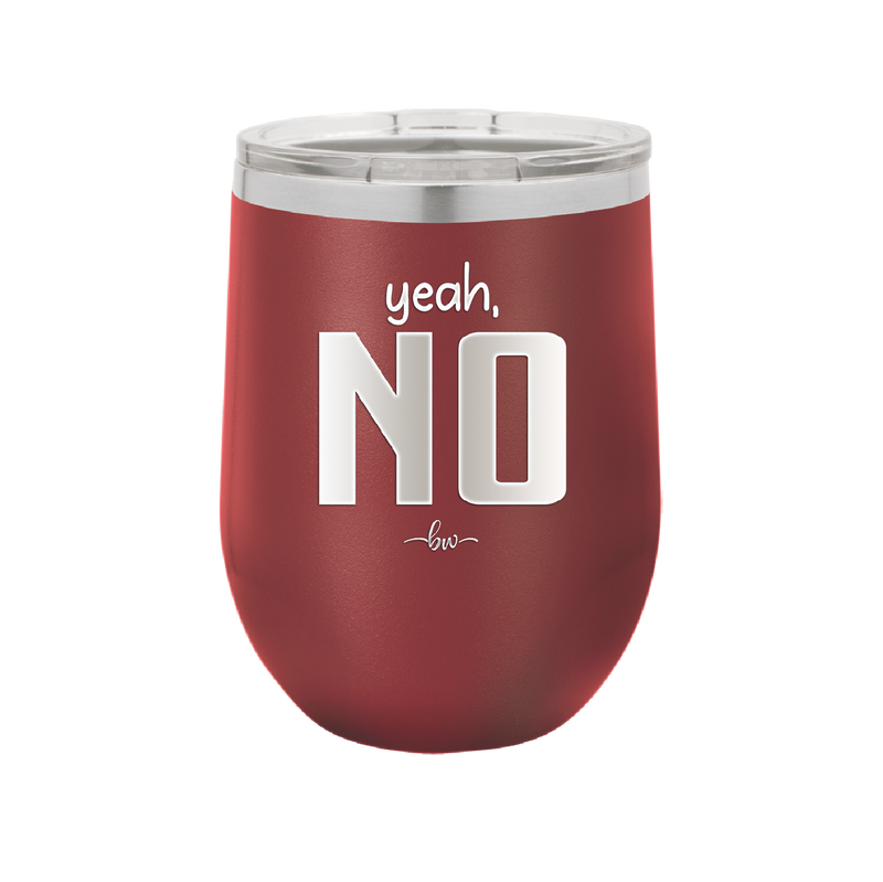 Yeah, No - Laser Engraved Stainless Steel Drinkware - 1180 -