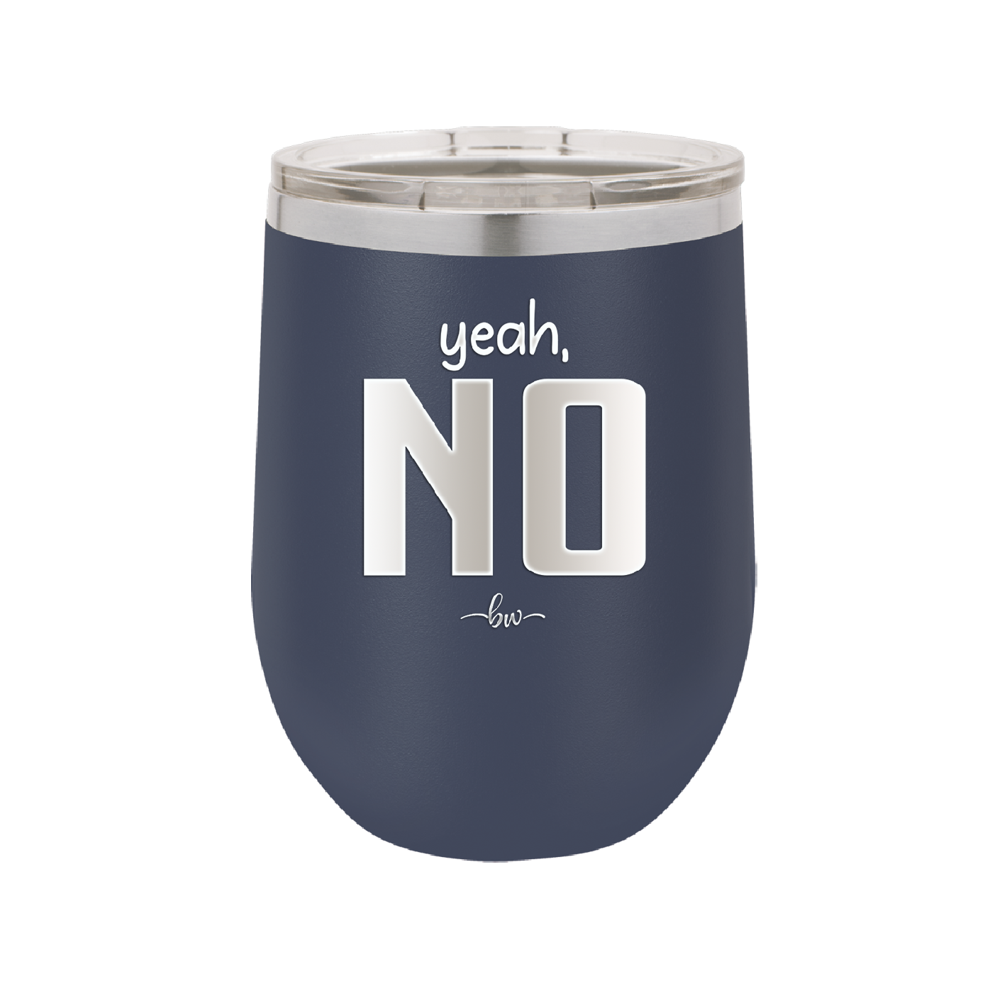 Yeah, No - Laser Engraved Stainless Steel Drinkware - 1180 -