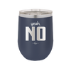 Yeah, No - Laser Engraved Stainless Steel Drinkware - 1180 -
