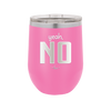 Yeah, No - Laser Engraved Stainless Steel Drinkware - 1180 -