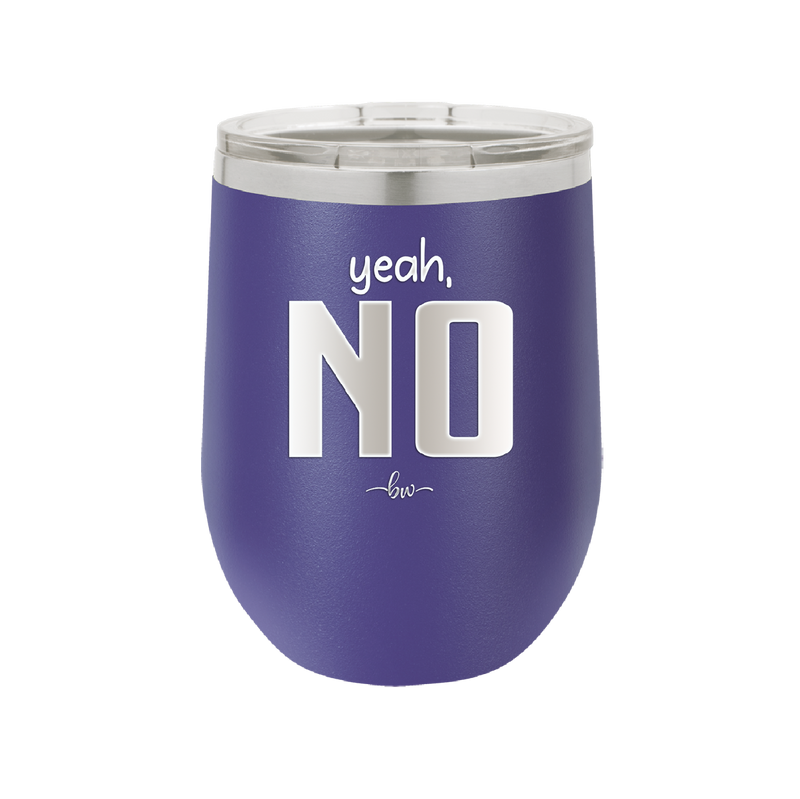 Yeah, No - Laser Engraved Stainless Steel Drinkware - 1180 -