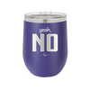 Yeah, No - Laser Engraved Stainless Steel Drinkware - 1180 -