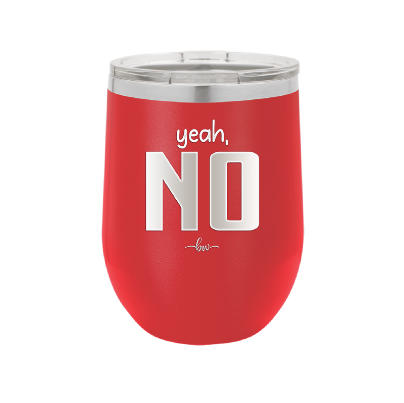 Yeah, No - Laser Engraved Stainless Steel Drinkware - 1180 -