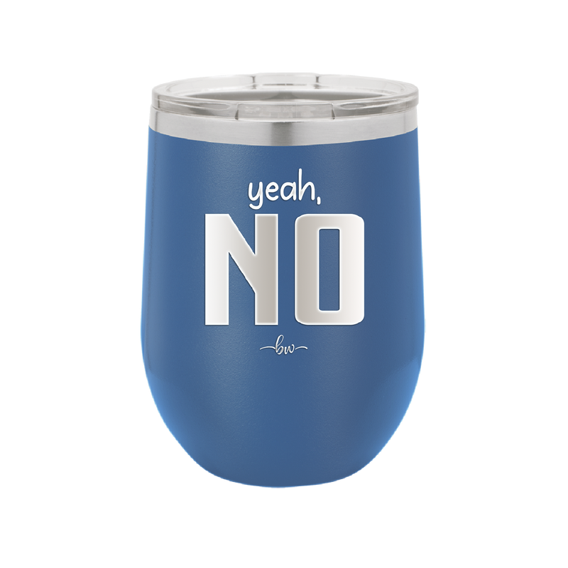 Yeah, No - Laser Engraved Stainless Steel Drinkware - 1180 -