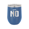 Yeah, No - Laser Engraved Stainless Steel Drinkware - 1180 -