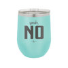 Yeah, No - Laser Engraved Stainless Steel Drinkware - 1180 -