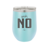 Yeah, No - Laser Engraved Stainless Steel Drinkware - 1180 -