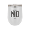 Yeah, No - Laser Engraved Stainless Steel Drinkware - 1180 -