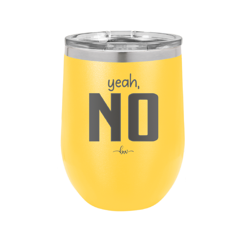 Yeah, No - Laser Engraved Stainless Steel Drinkware - 1180 -