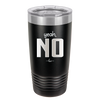 Yeah, No - Laser Engraved Stainless Steel Drinkware - 1180 -