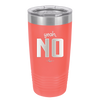 Yeah, No - Laser Engraved Stainless Steel Drinkware - 1180 -