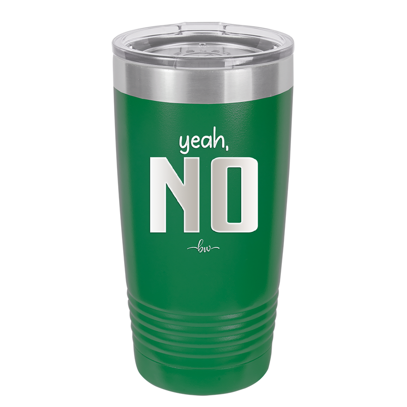 Yeah, No - Laser Engraved Stainless Steel Drinkware - 1180 -
