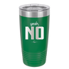 Yeah, No - Laser Engraved Stainless Steel Drinkware - 1180 -