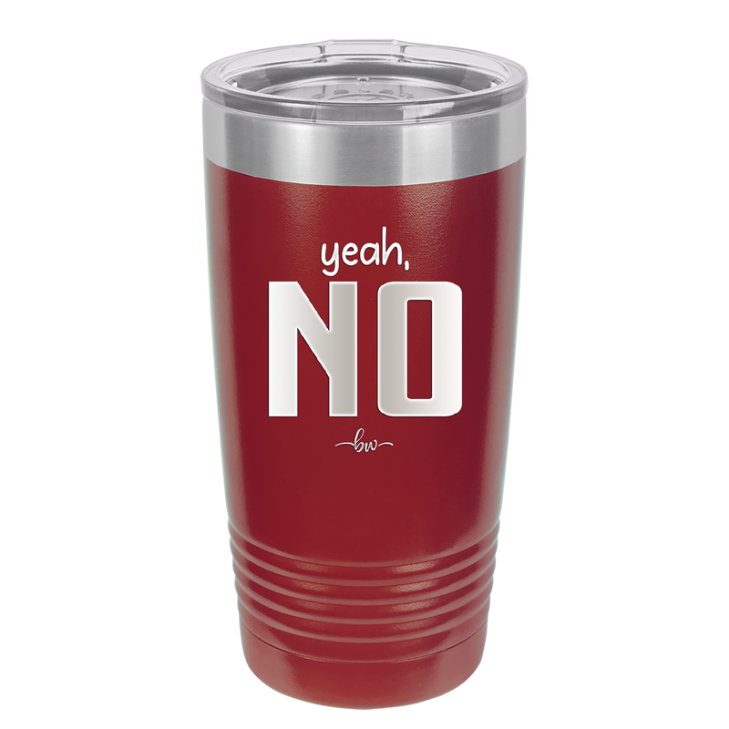 Yeah, No - Laser Engraved Stainless Steel Drinkware - 1180 -