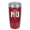 Yeah, No - Laser Engraved Stainless Steel Drinkware - 1180 -