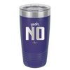 Yeah, No - Laser Engraved Stainless Steel Drinkware - 1180 -