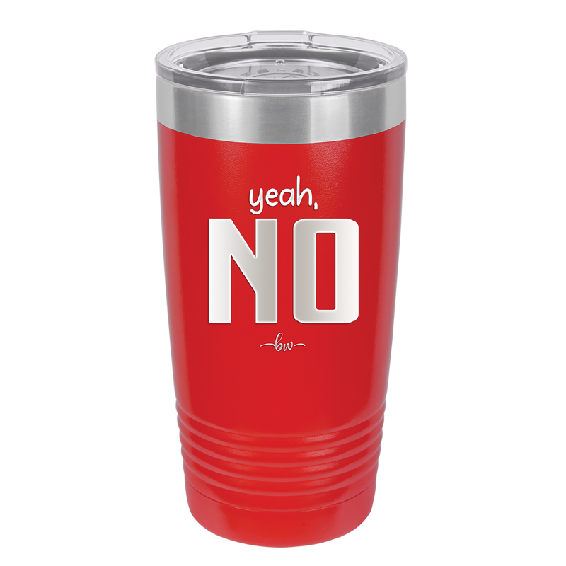 Yeah, No - Laser Engraved Stainless Steel Drinkware - 1180 -