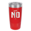 Yeah, No - Laser Engraved Stainless Steel Drinkware - 1180 -