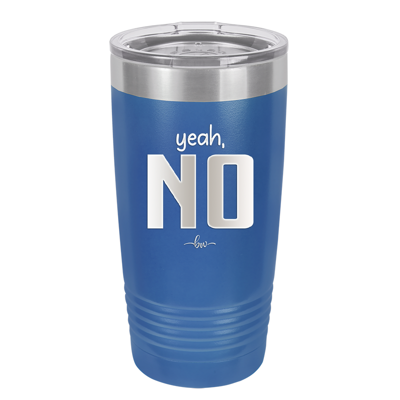 Yeah, No - Laser Engraved Stainless Steel Drinkware - 1180 -