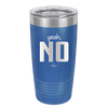 Yeah, No - Laser Engraved Stainless Steel Drinkware - 1180 -
