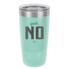 Yeah, No - Laser Engraved Stainless Steel Drinkware - 1180 -