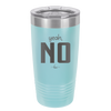 Yeah, No - Laser Engraved Stainless Steel Drinkware - 1180 -