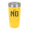 Yeah, No - Laser Engraved Stainless Steel Drinkware - 1180 -
