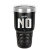 Yeah, No - Laser Engraved Stainless Steel Drinkware - 1180 -