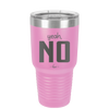 Yeah, No - Laser Engraved Stainless Steel Drinkware - 1180 -