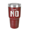 Yeah, No - Laser Engraved Stainless Steel Drinkware - 1180 -