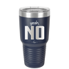 Yeah, No - Laser Engraved Stainless Steel Drinkware - 1180 -