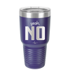 Yeah, No - Laser Engraved Stainless Steel Drinkware - 1180 -