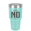 Yeah, No - Laser Engraved Stainless Steel Drinkware - 1180 -