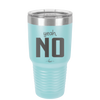 Yeah, No - Laser Engraved Stainless Steel Drinkware - 1180 -