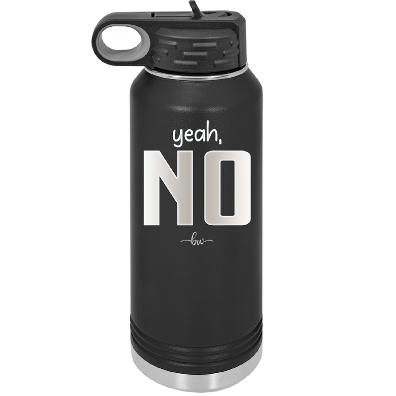 Yeah, No - Laser Engraved Stainless Steel Drinkware - 1180 -