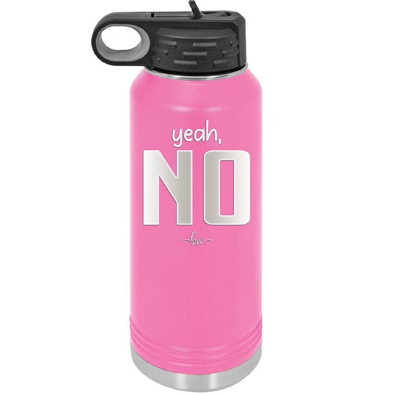 Yeah, No - Laser Engraved Stainless Steel Drinkware - 1180 -