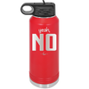 Yeah, No - Laser Engraved Stainless Steel Drinkware - 1180 -