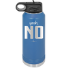 Yeah, No - Laser Engraved Stainless Steel Drinkware - 1180 -