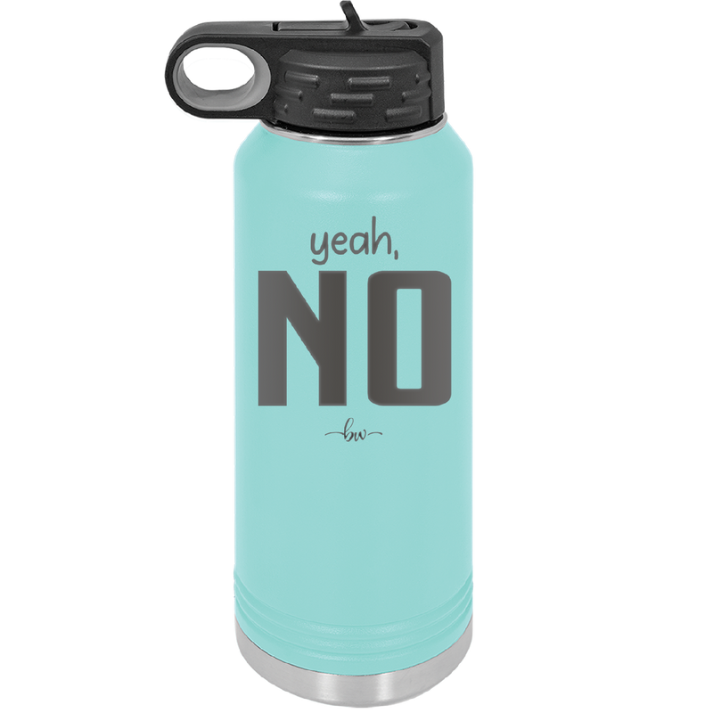 Yeah, No - Laser Engraved Stainless Steel Drinkware - 1180 -