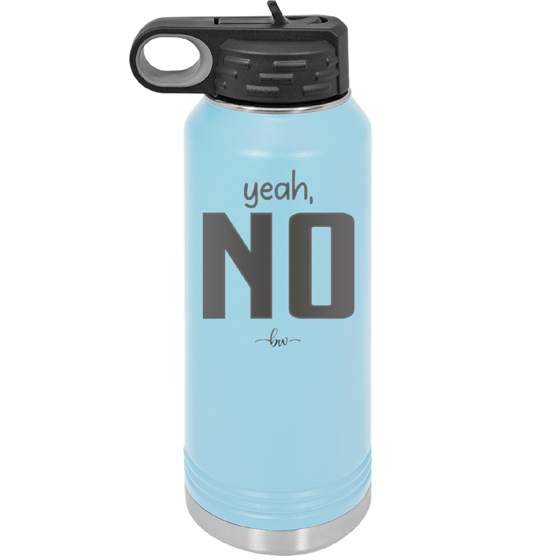Yeah, No - Laser Engraved Stainless Steel Drinkware - 1180 -