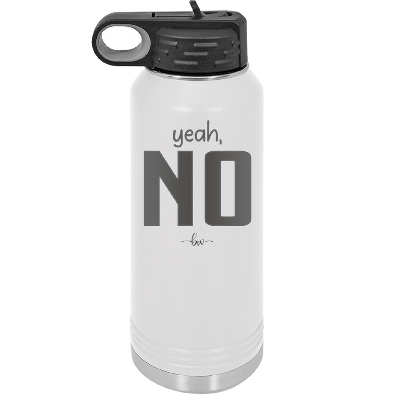 Yeah, No - Laser Engraved Stainless Steel Drinkware - 1180 -