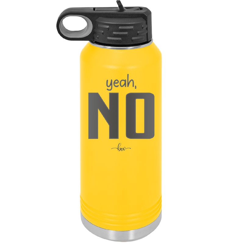 Yeah, No - Laser Engraved Stainless Steel Drinkware - 1180 -