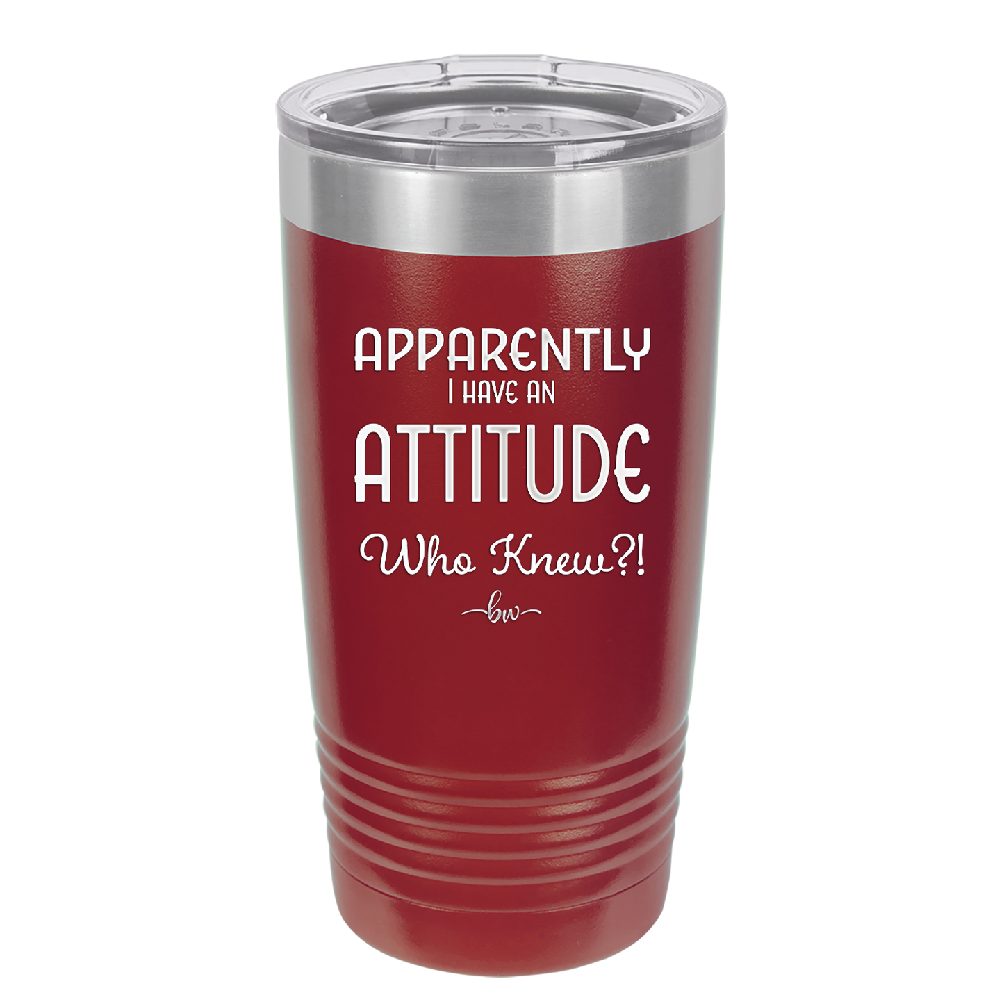 Apparently I Have an Attitude - Laser Engraved Stainless Steel Drinkware - 1182 -