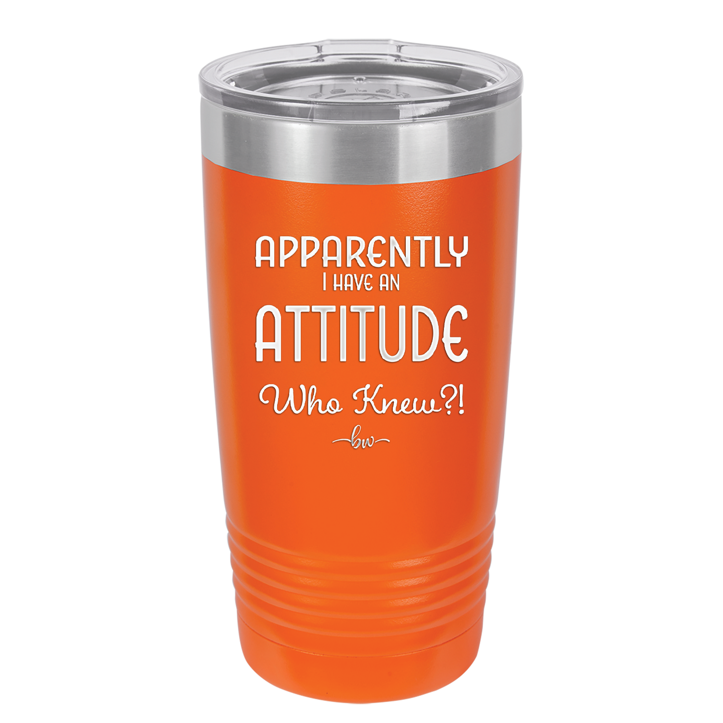 Apparently I Have an Attitude - Laser Engraved Stainless Steel Drinkware - 1182 -